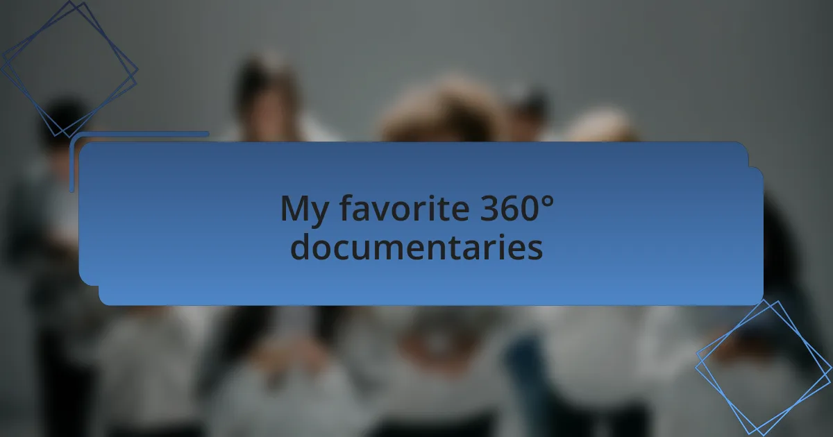 My favorite 360° documentaries