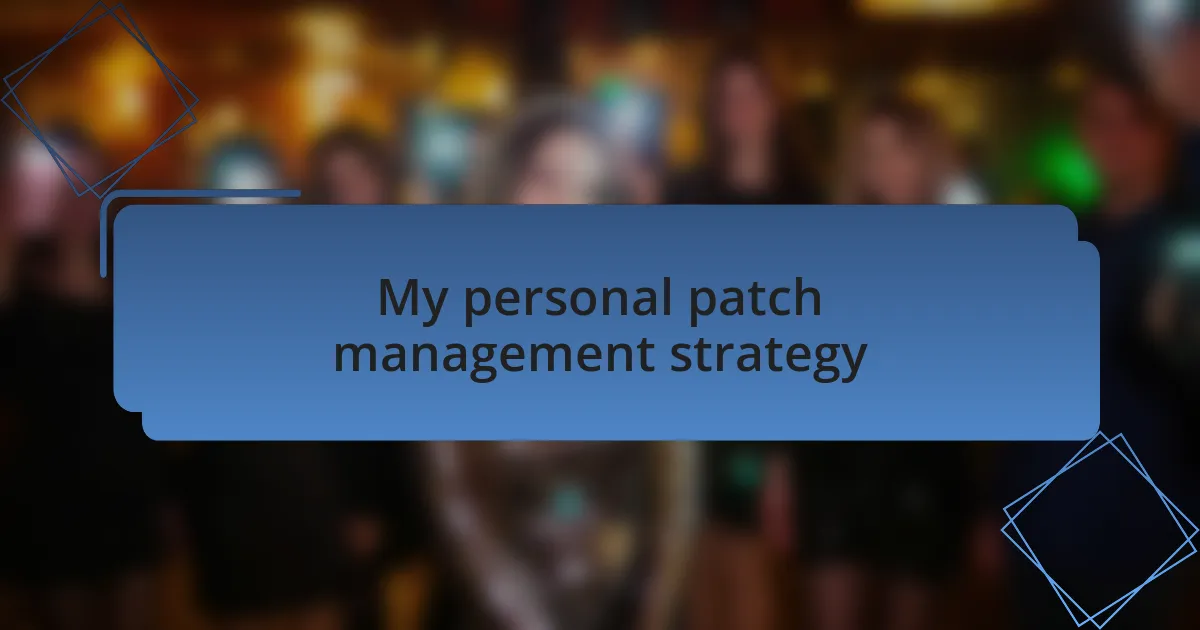 My personal patch management strategy