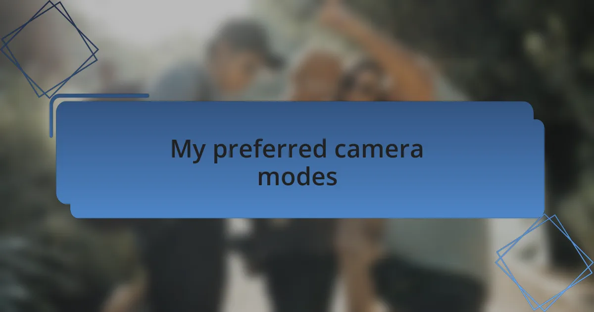 My preferred camera modes