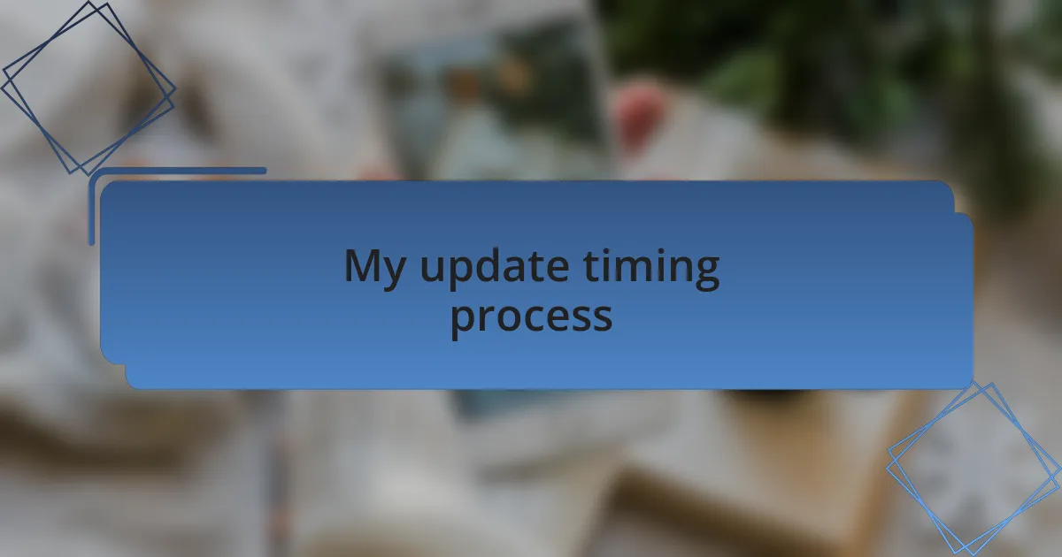 My update timing process