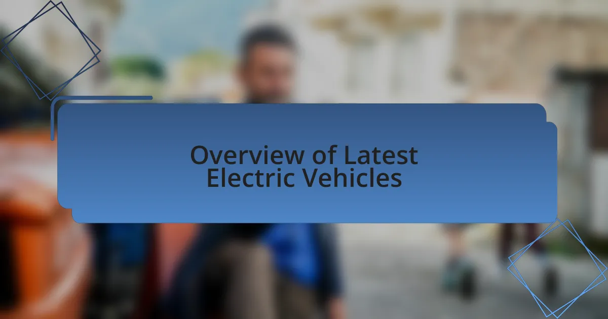 Overview of Latest Electric Vehicles
