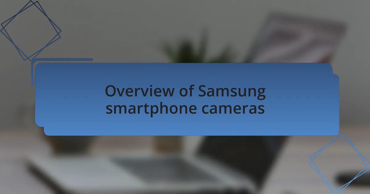 Overview of Samsung smartphone cameras