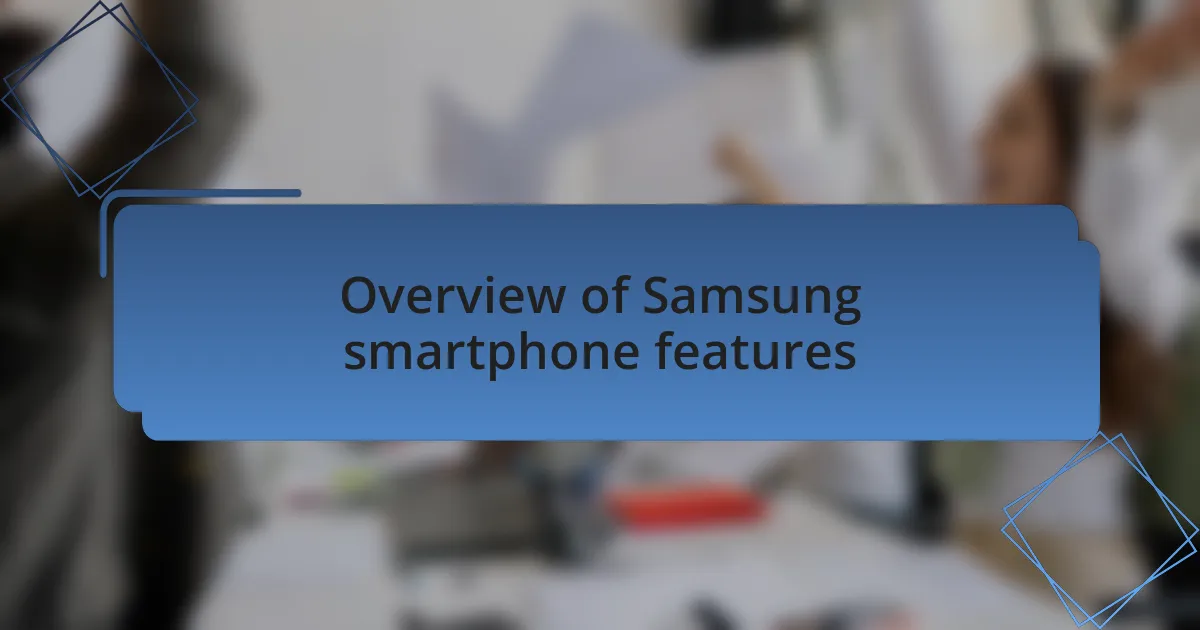 Overview of Samsung smartphone features