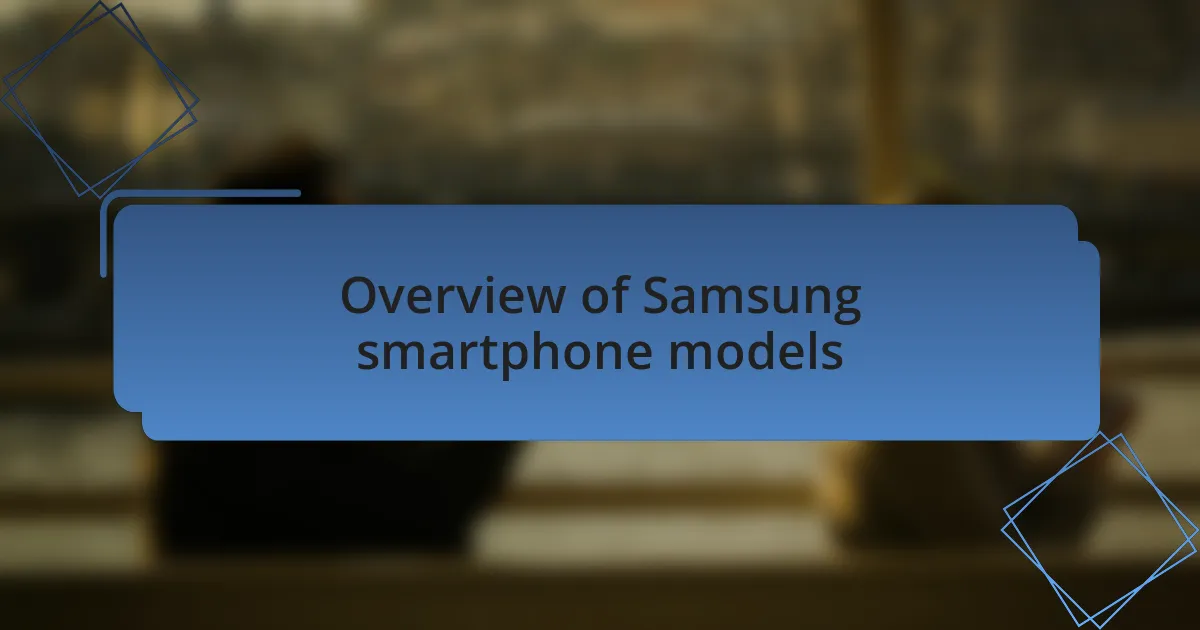 Overview of Samsung smartphone models