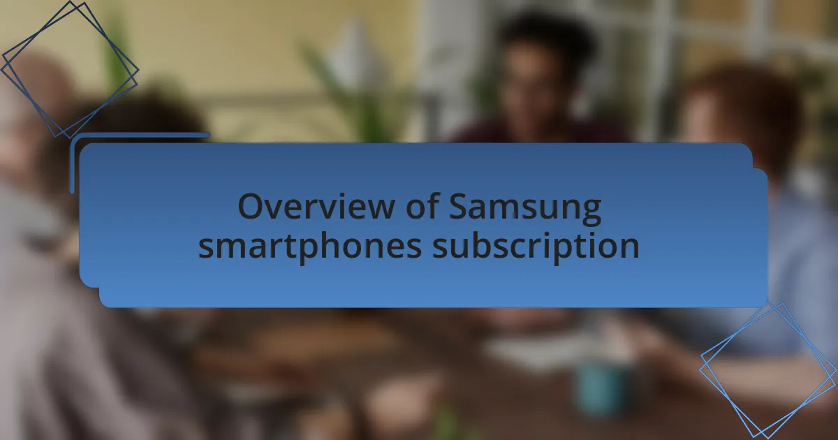 Overview of Samsung smartphones subscription
