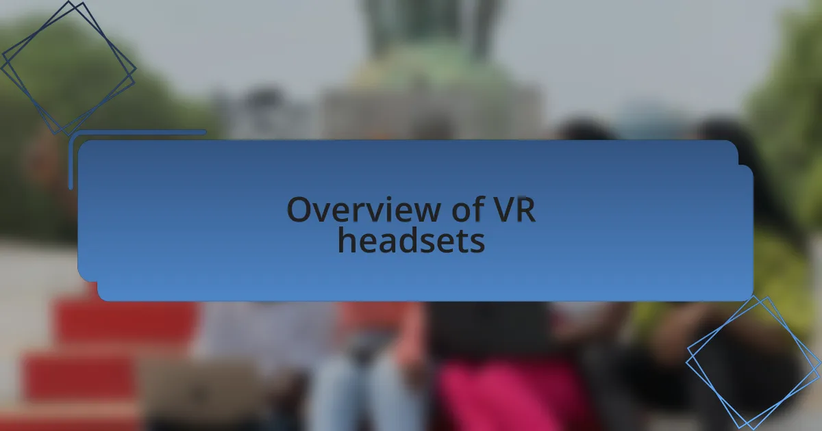 Overview of VR headsets