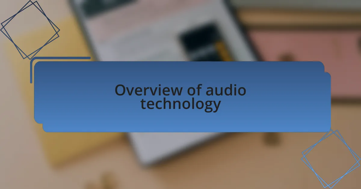 Overview of audio technology