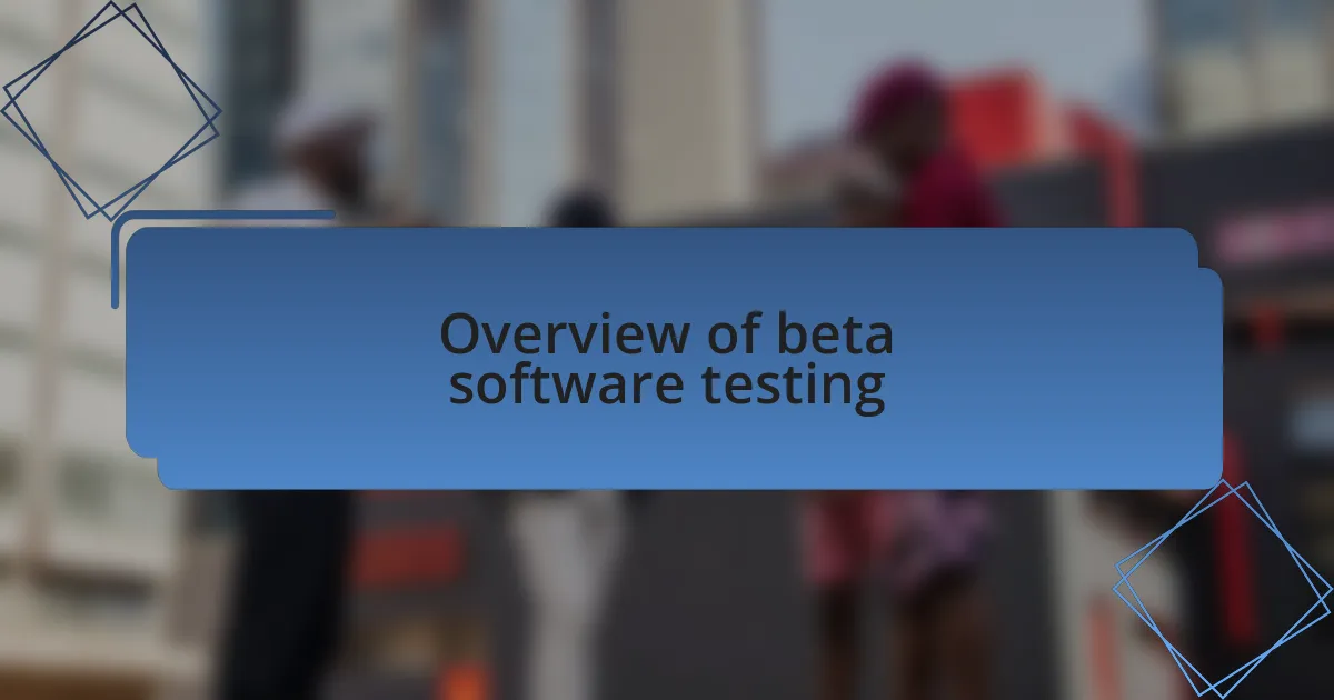 Overview of beta software testing