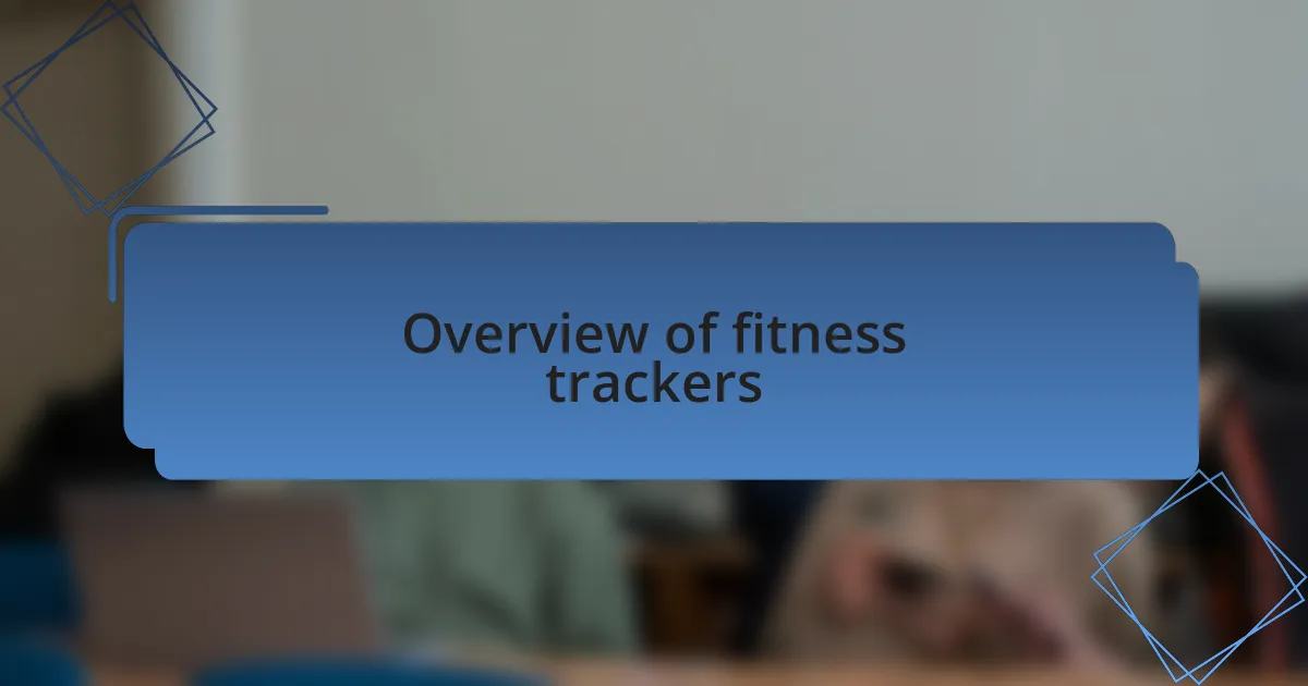 Overview of fitness trackers