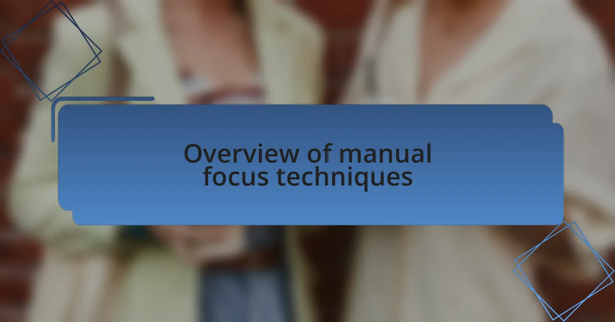Overview of manual focus techniques
