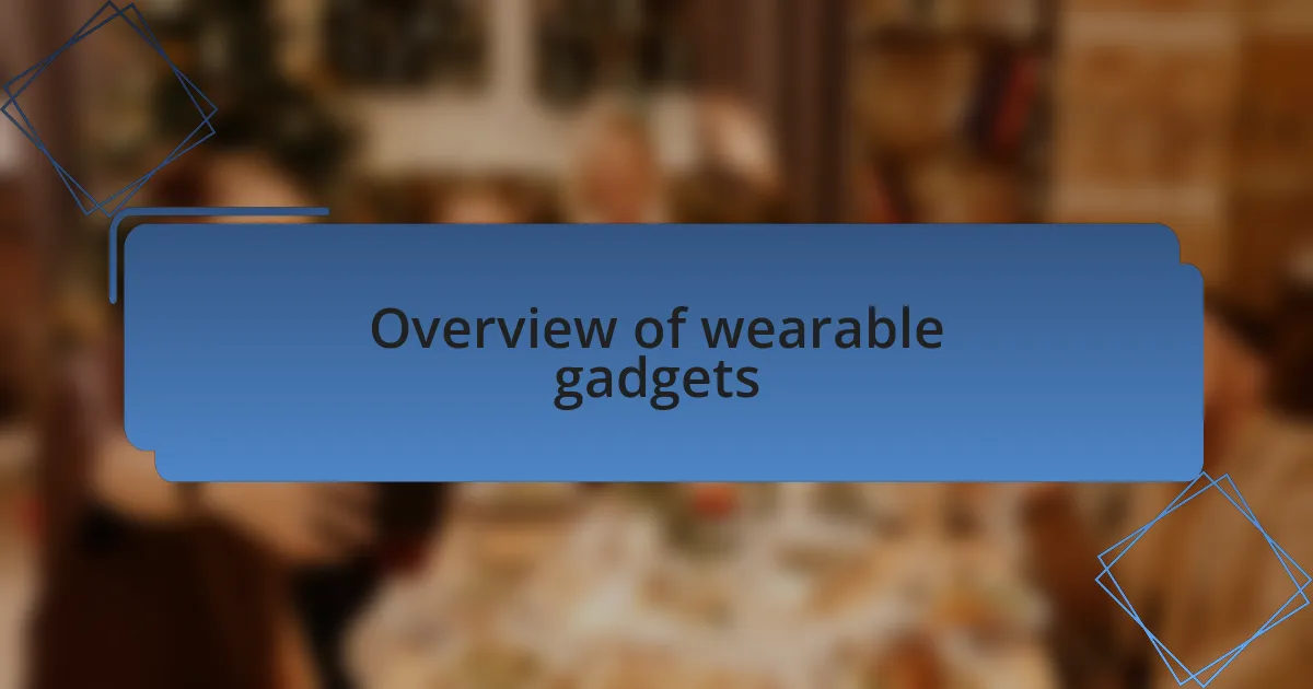 Overview of wearable gadgets
