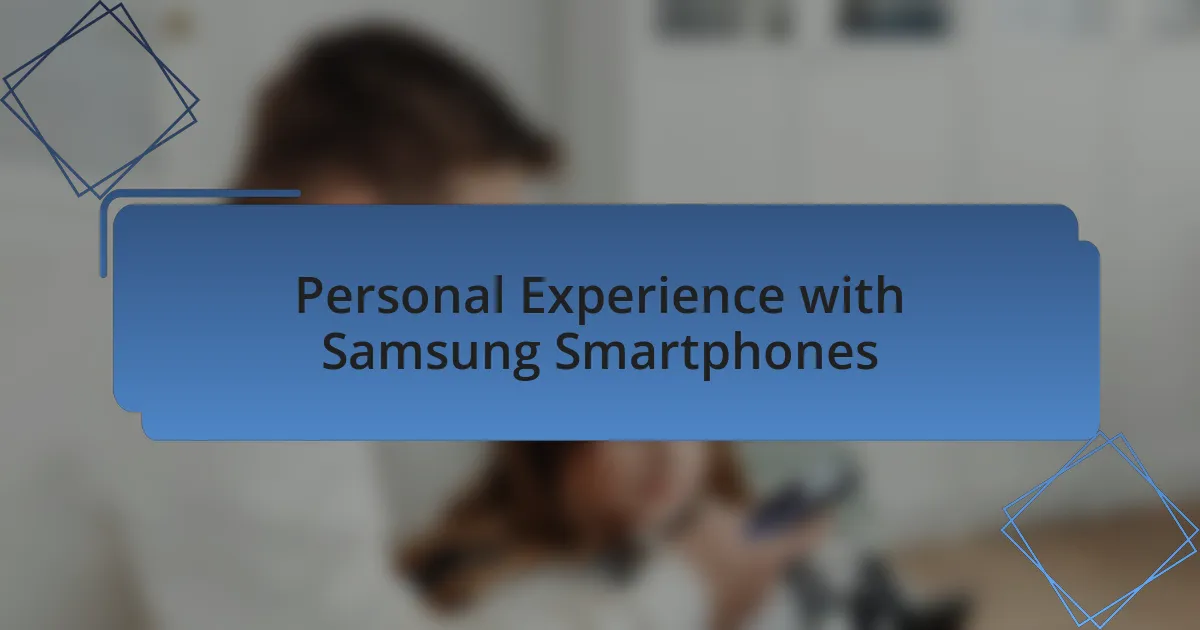 Personal Experience with Samsung Smartphones