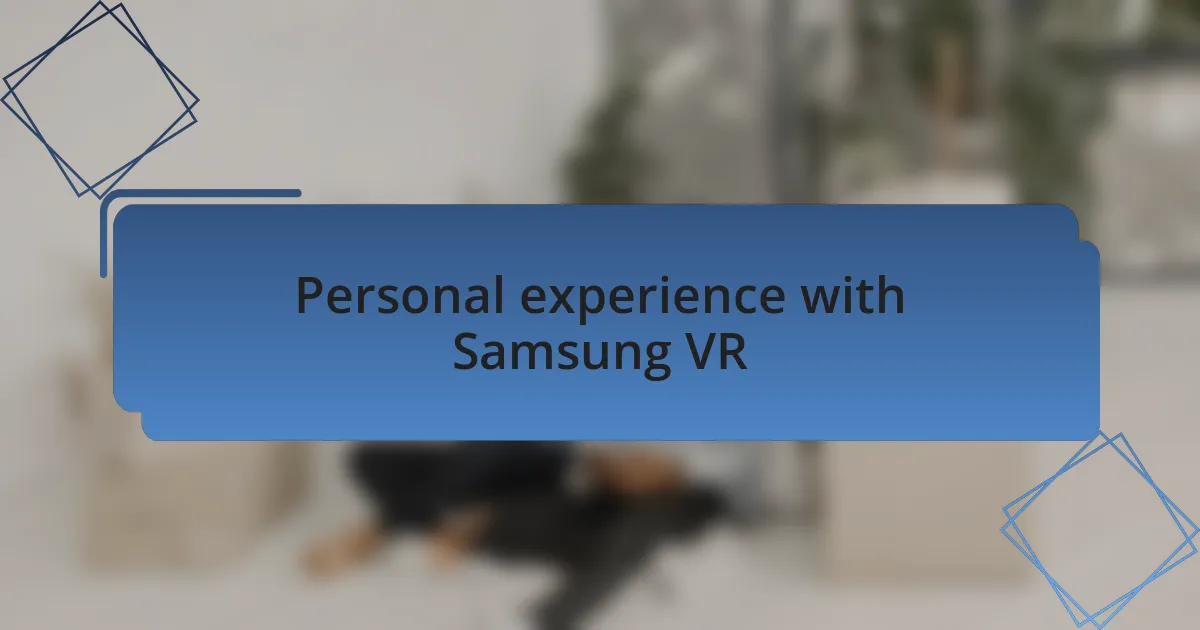 Personal experience with Samsung VR