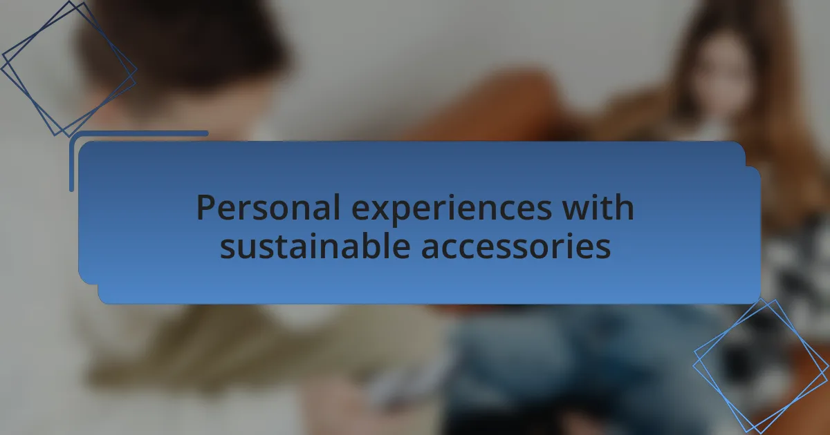 Personal experiences with sustainable accessories