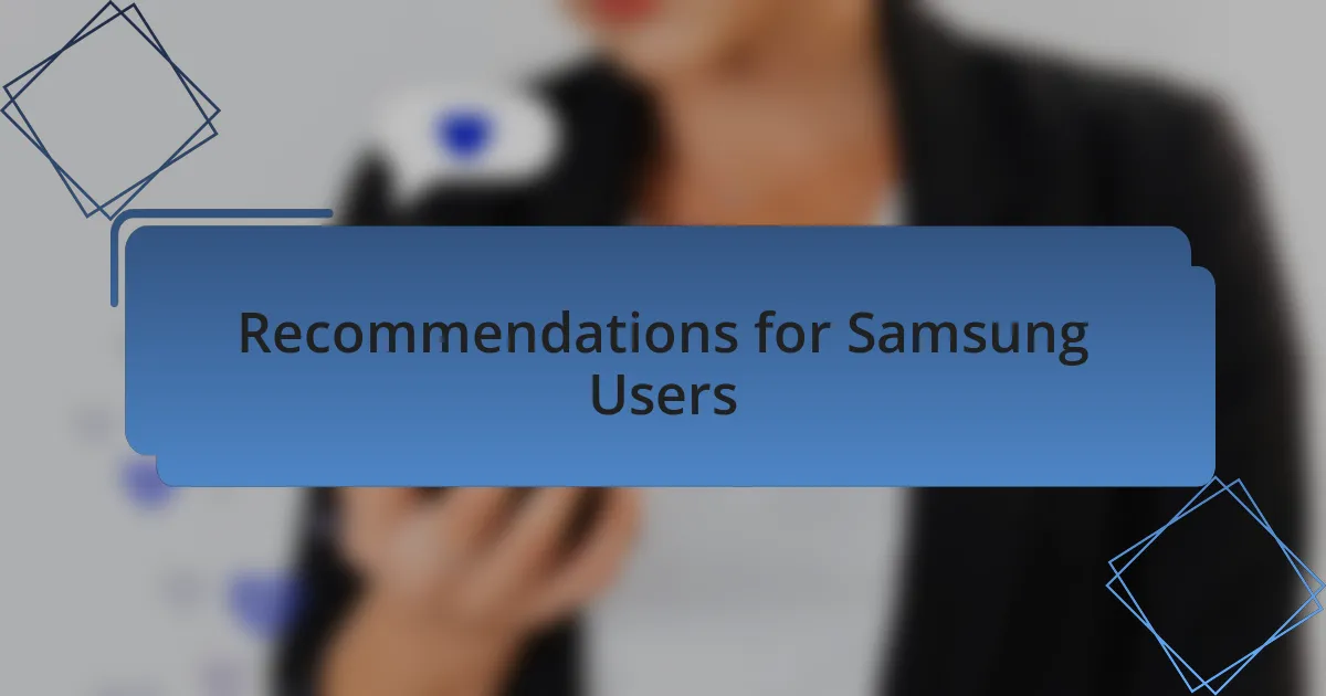 Recommendations for Samsung Users