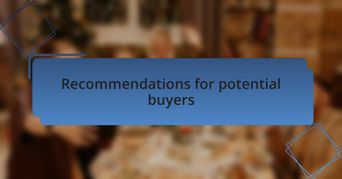 Recommendations for potential buyers