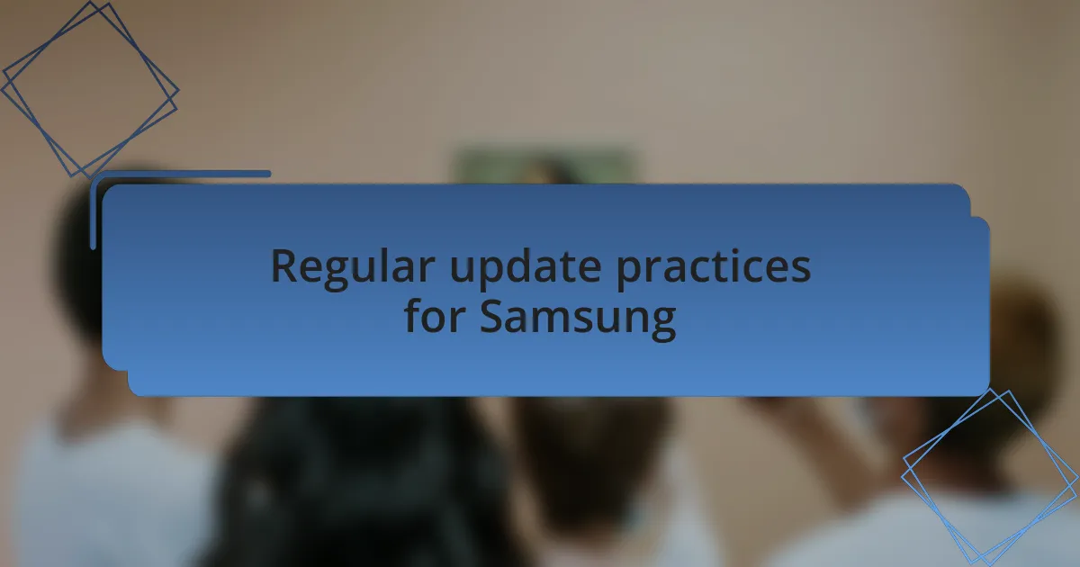 Regular update practices for Samsung