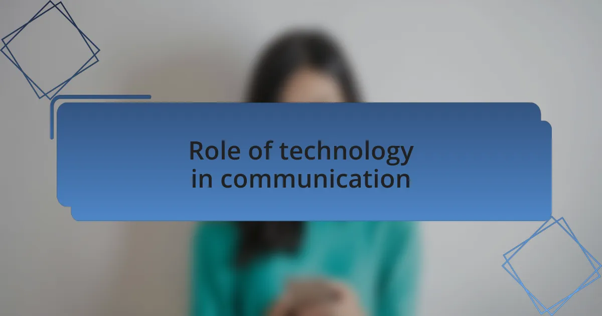 Role of technology in communication
