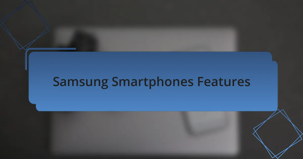 Samsung Smartphones Features