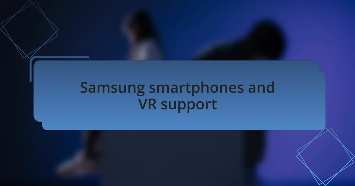 Samsung smartphones and VR support
