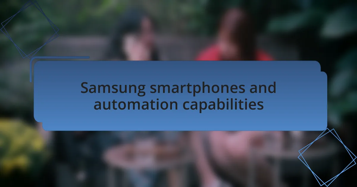 Samsung smartphones and automation capabilities