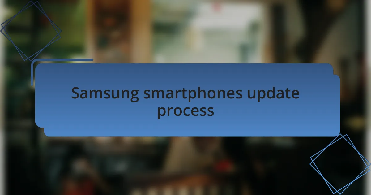 Samsung smartphones update process