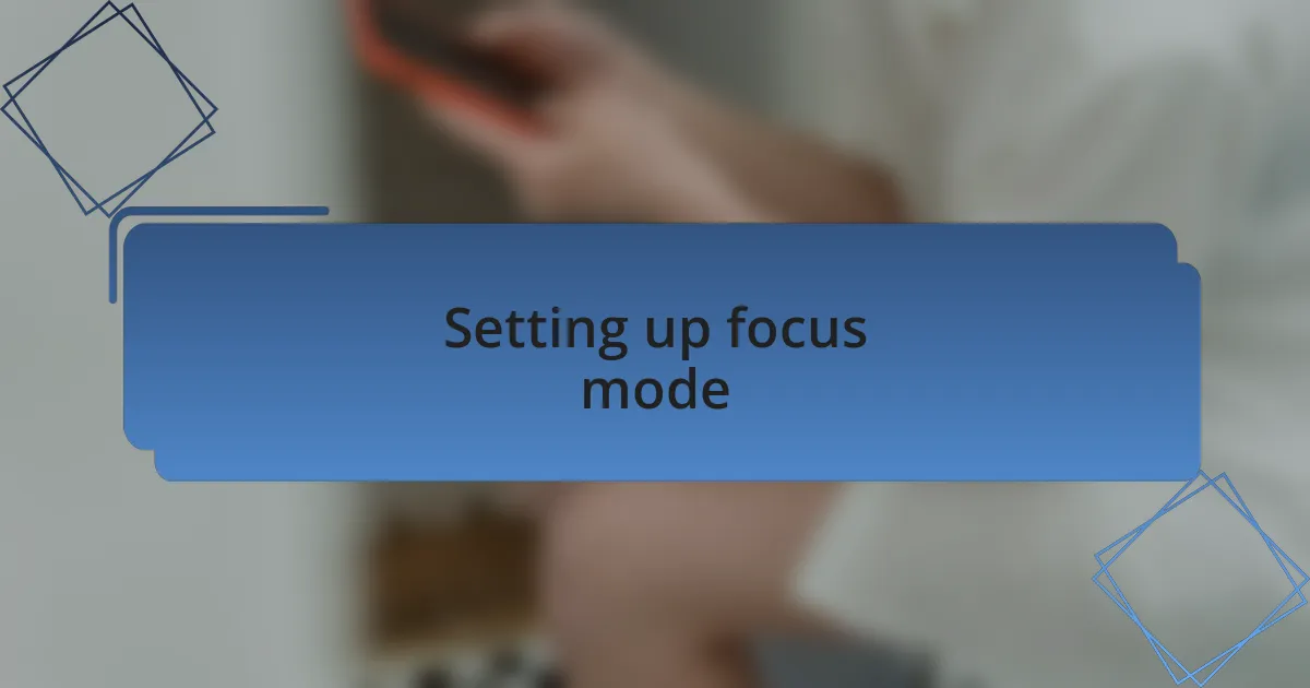 Setting up focus mode