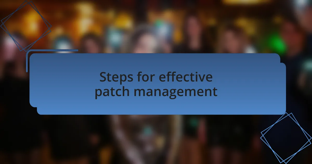 Steps for effective patch management