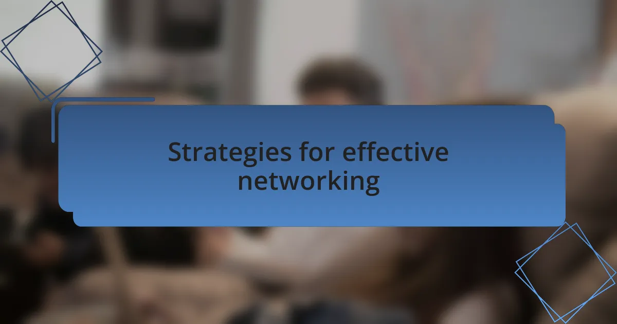 Strategies for effective networking