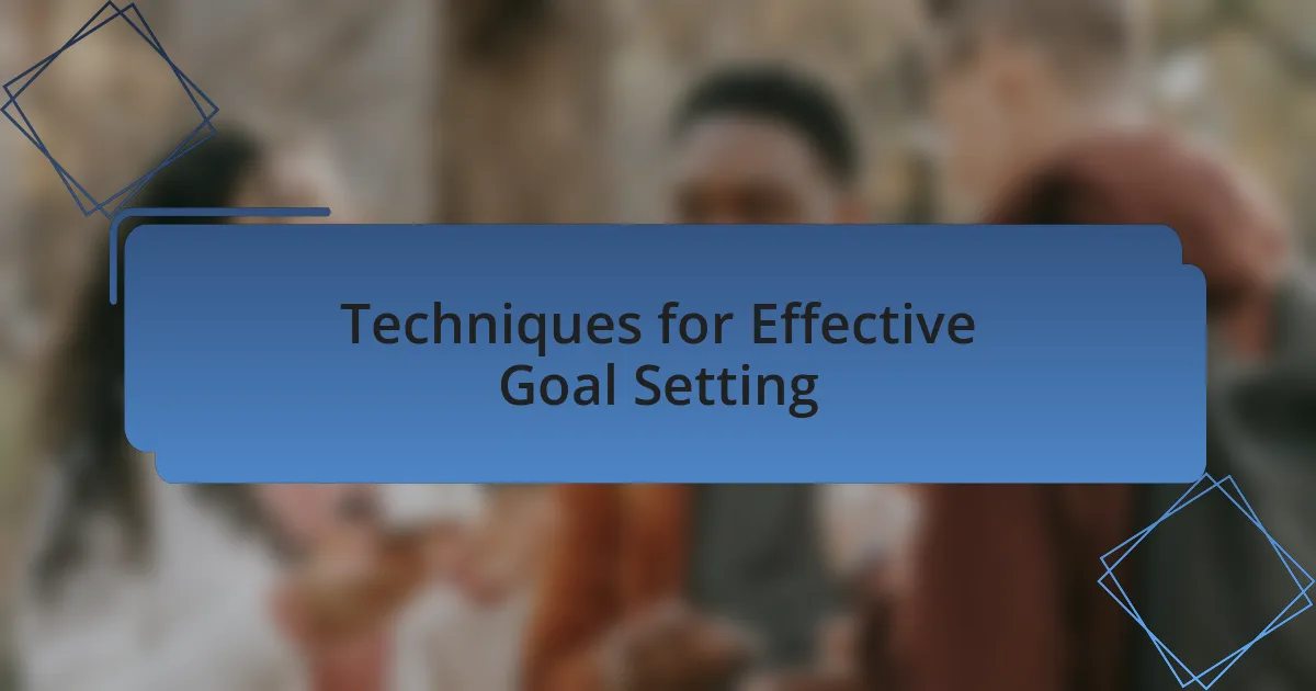 Techniques for Effective Goal Setting