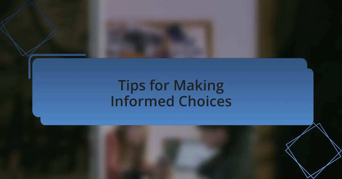 Tips for Making Informed Choices