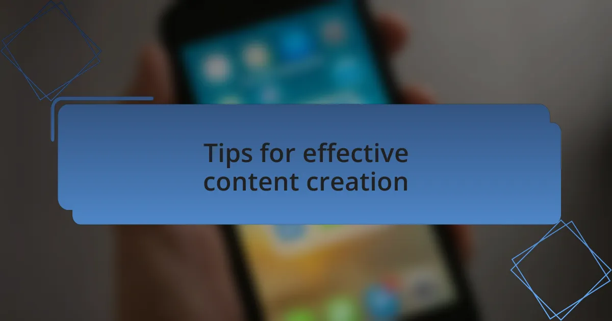 Tips for effective content creation