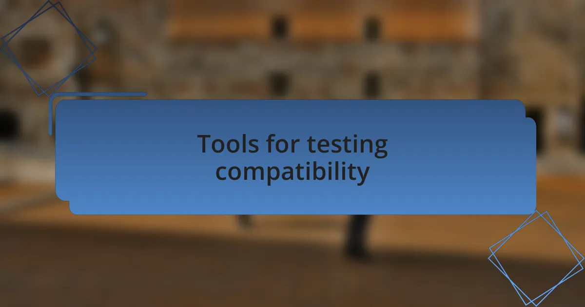 Tools for testing compatibility