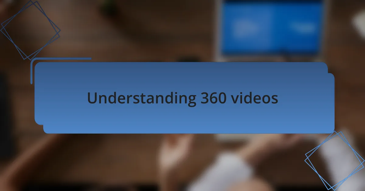 Understanding 360 videos