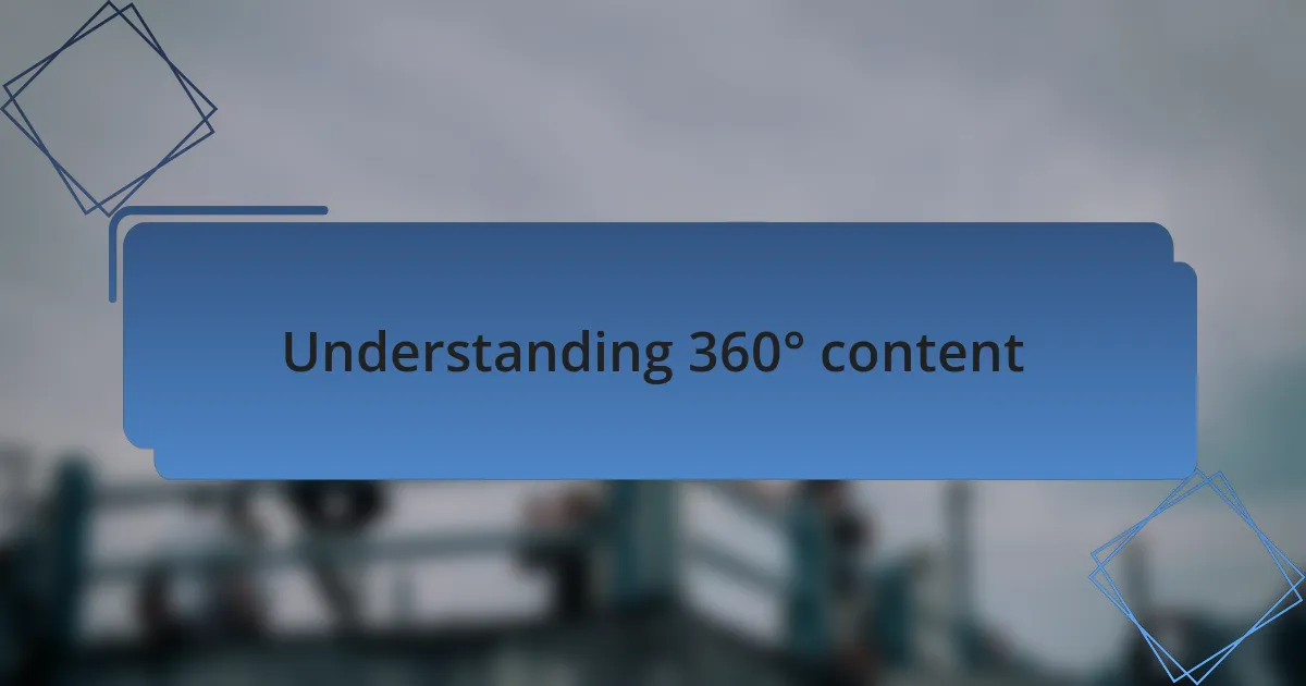 Understanding 360° content