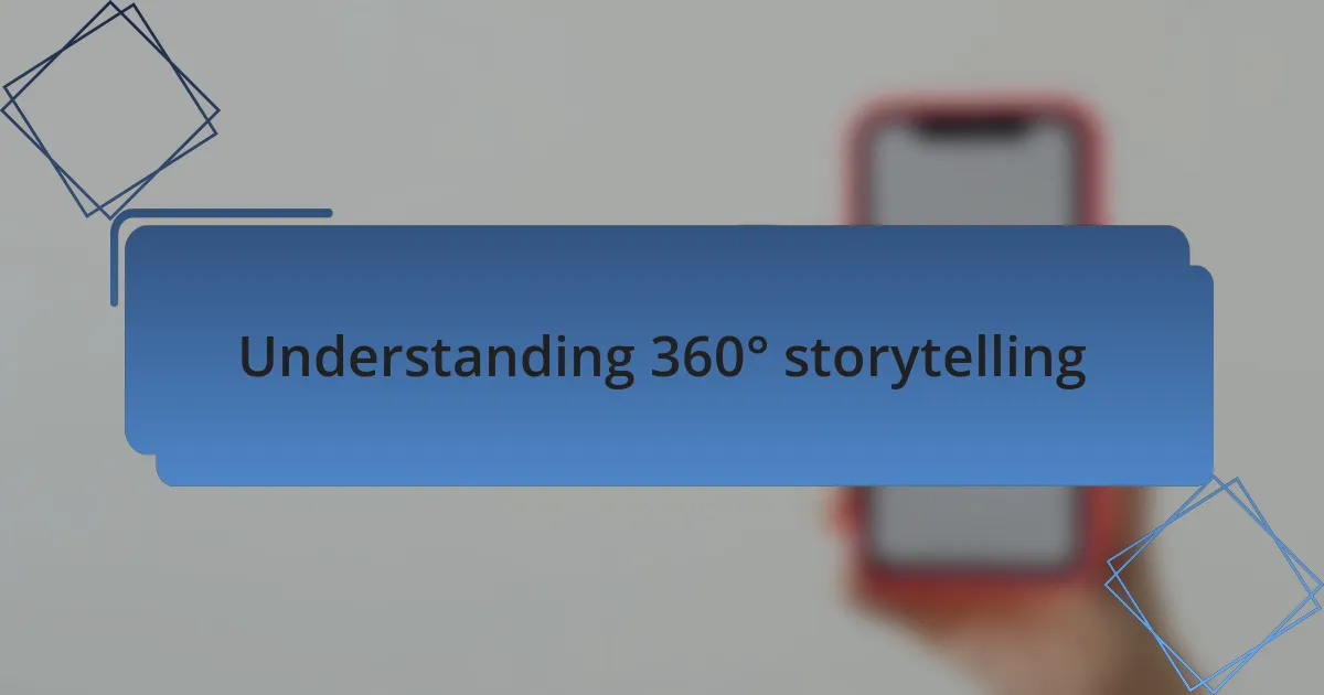 Understanding 360° storytelling