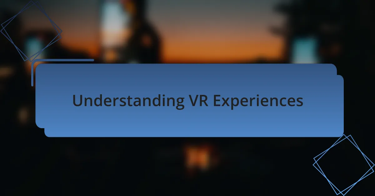 Understanding VR Experiences