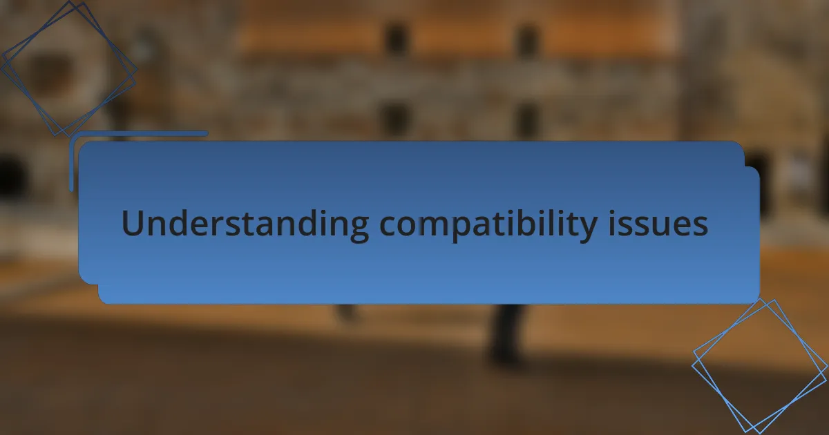 Understanding compatibility issues