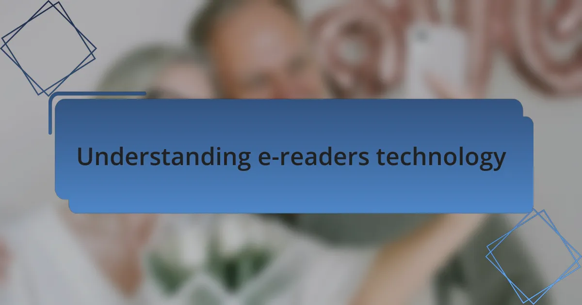 Understanding e-readers technology