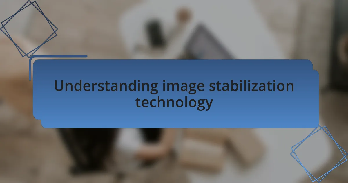 Understanding image stabilization technology