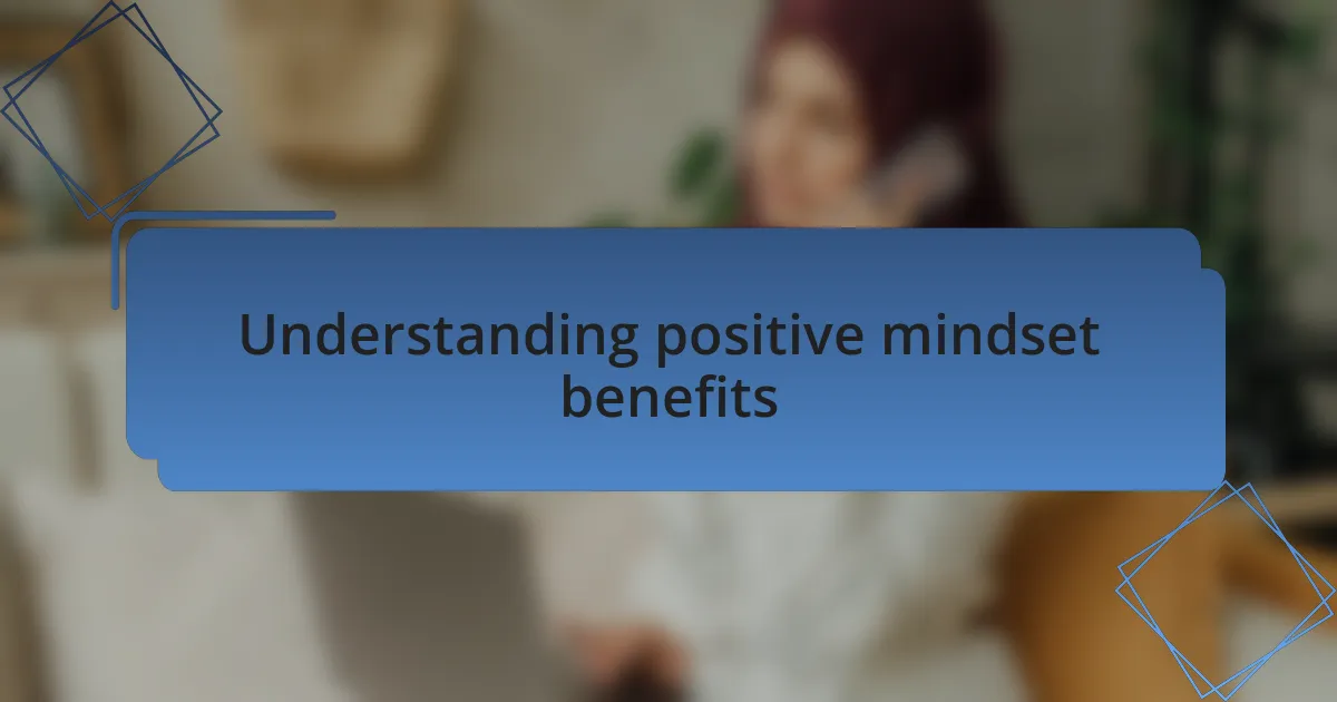 Understanding positive mindset benefits