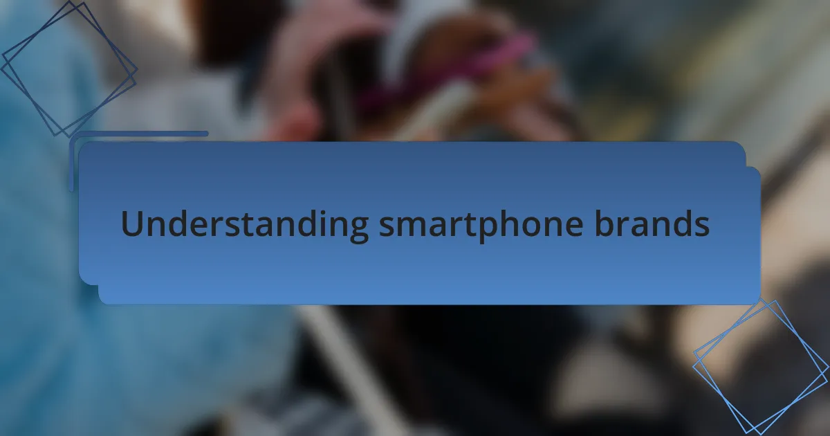 Understanding smartphone brands