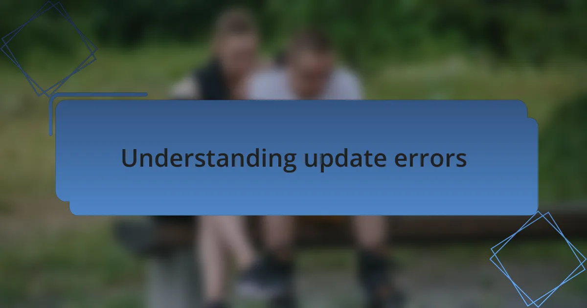Understanding update errors