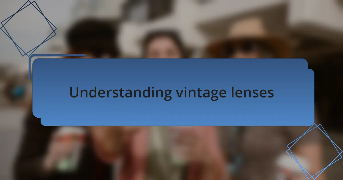 Understanding vintage lenses