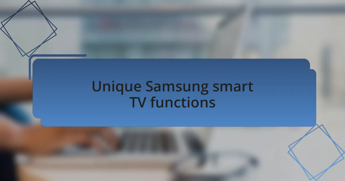 Unique Samsung smart TV functions