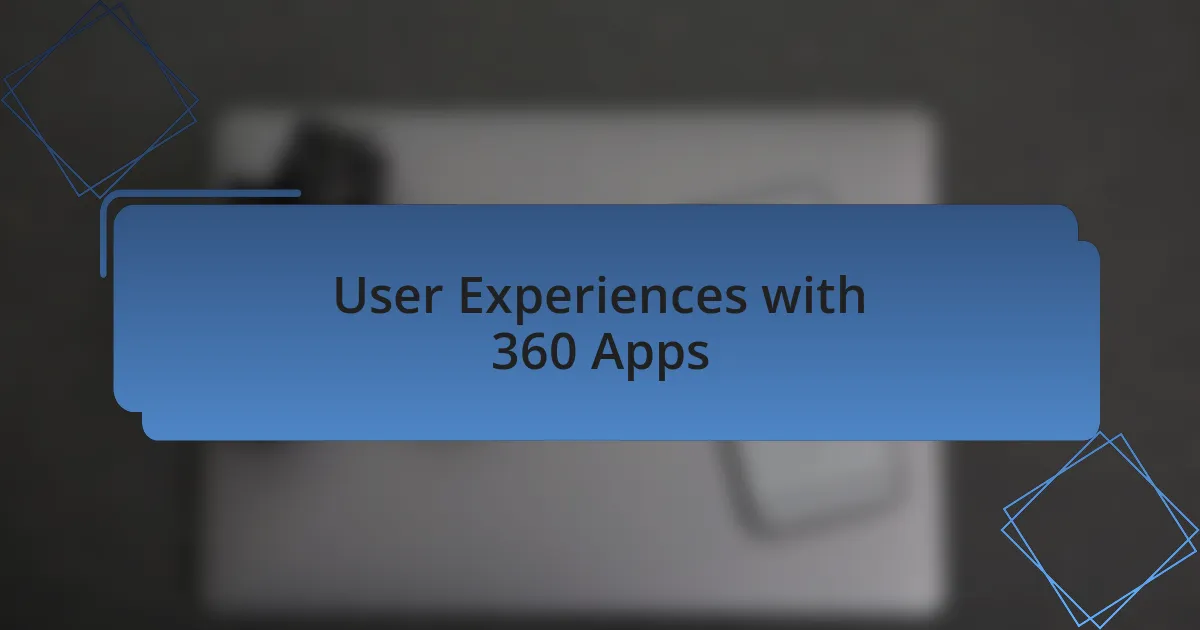 User Experiences with 360 Apps