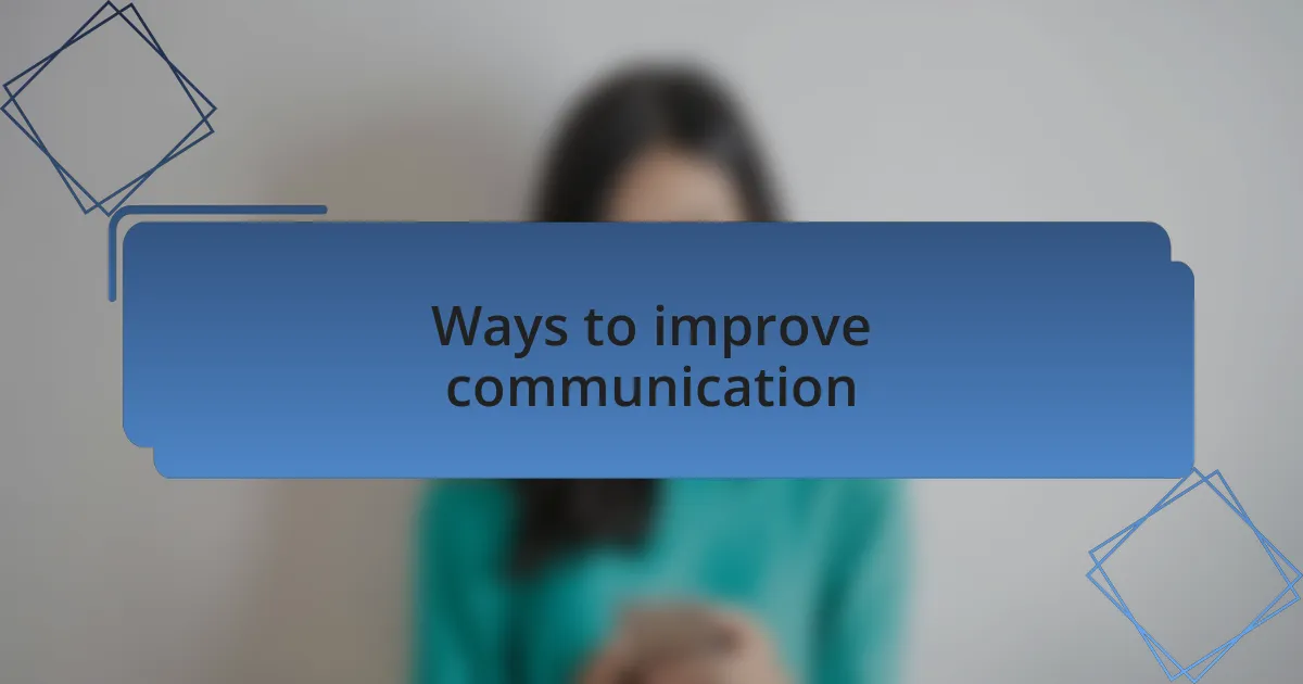 Ways to improve communication