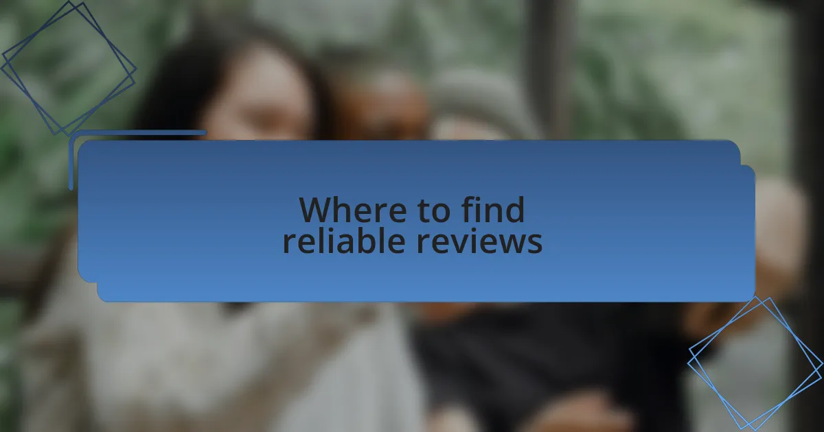 Where to find reliable reviews