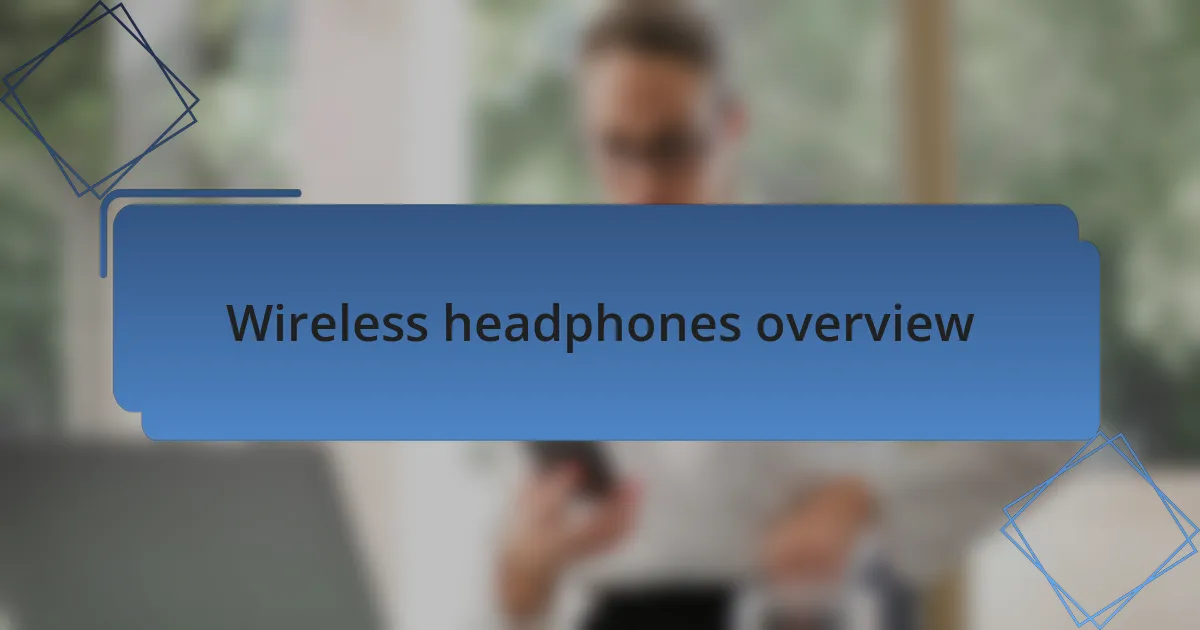 Wireless headphones overview